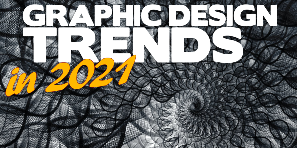 Graphic Design trends in 2021